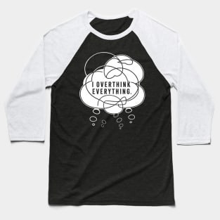 I overthink everything, Introvert Baseball T-Shirt